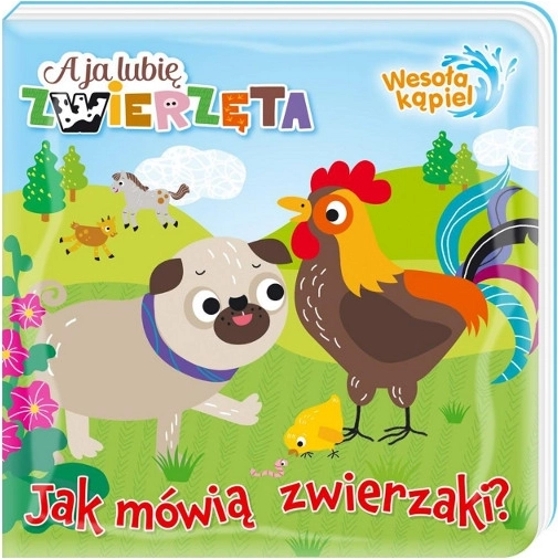 I Like Animals: Happy Bath 1 – How Animals Talk, a Magical Bath Book for Children 0+