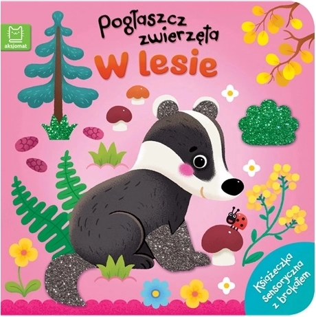 Pogłaszcz zwierzęta: v šumi – osjetilna knjižica s taktilnim elementima i šljokicama